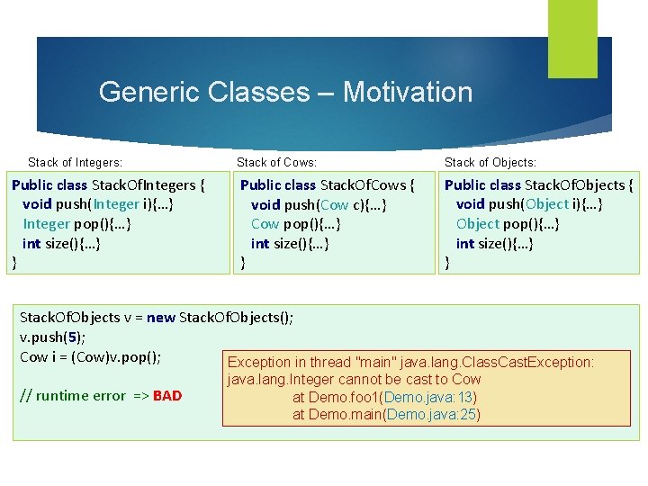 Generic Classes – Motivation Stack of Integers: Public class Stack. Of. Integers { void