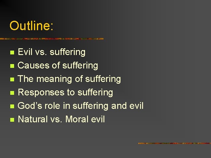 Outline: n n n Evil vs. suffering Causes of suffering The meaning of suffering Outline: n n n Evil vs. suffering Causes of suffering The meaning of suffering