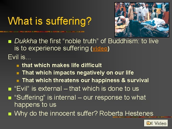 What is suffering? Dukkha the first “noble truth” of Buddhism: to live is to What is suffering? Dukkha the first “noble truth” of Buddhism: to live is to