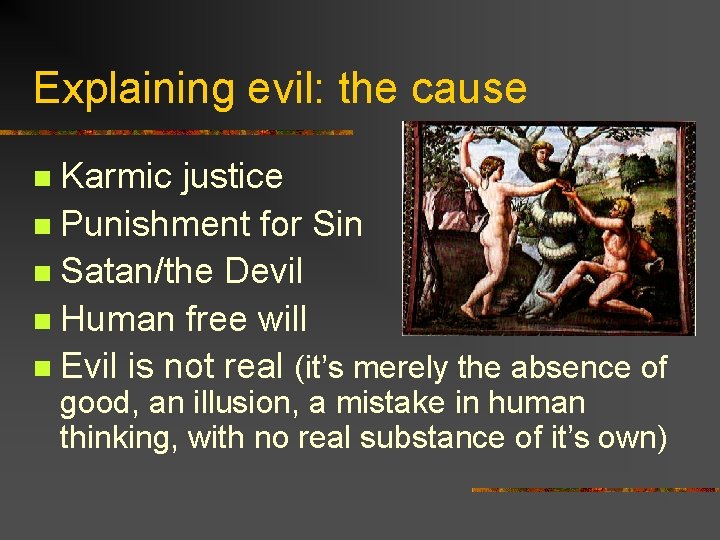 Explaining evil: the cause Karmic justice n Punishment for Sin n Satan/the Devil n Explaining evil: the cause Karmic justice n Punishment for Sin n Satan/the Devil n