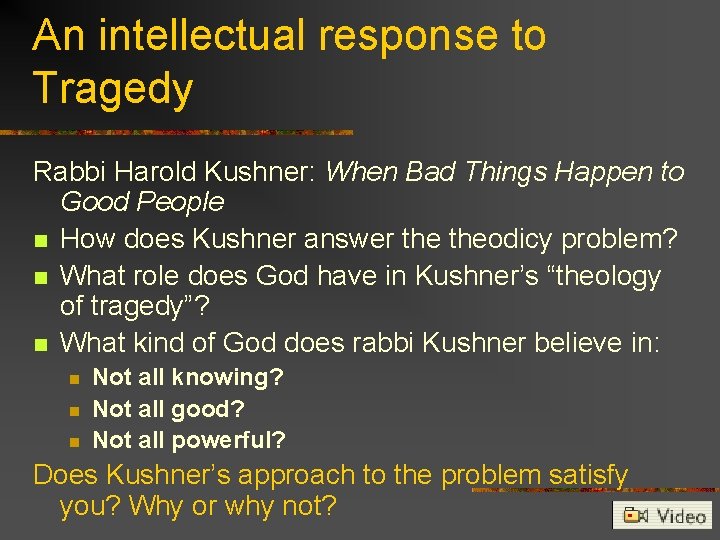 An intellectual response to Tragedy Rabbi Harold Kushner: When Bad Things Happen to Good An intellectual response to Tragedy Rabbi Harold Kushner: When Bad Things Happen to Good