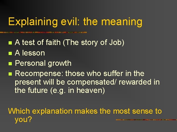 Explaining evil: the meaning n n A test of faith (The story of Job) Explaining evil: the meaning n n A test of faith (The story of Job)