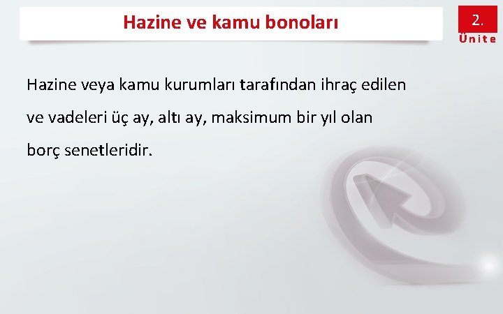 Hazine ve kamu bonoları Hazine veya kamu kurumları tarafından ihraç edilen ve vadeleri üç