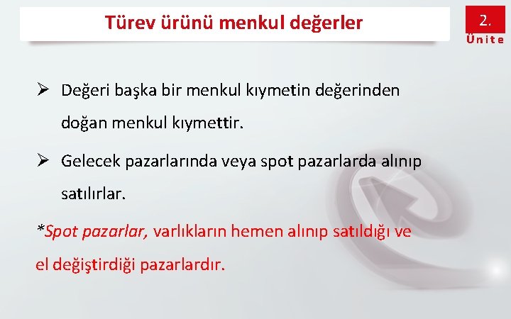 Türev ürünü menkul değerler Ø Değeri başka bir menkul kıymetin değerinden doğan menkul kıymettir.