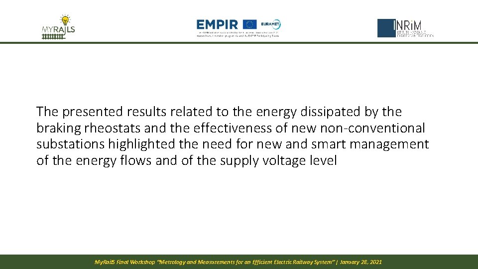 The presented results related to the energy dissipated by the braking rheostats and the The presented results related to the energy dissipated by the braking rheostats and the