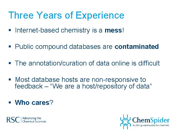 Three Years of Experience § Internet-based chemistry is a mess! § Public compound databases