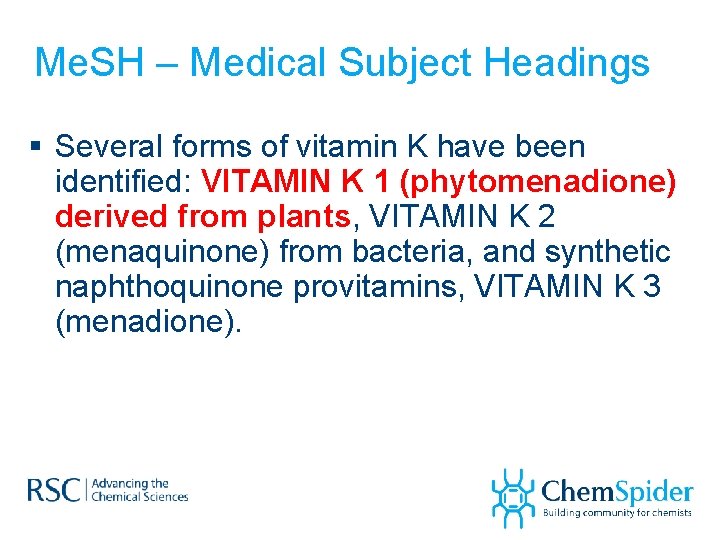 Me. SH – Medical Subject Headings § Several forms of vitamin K have been