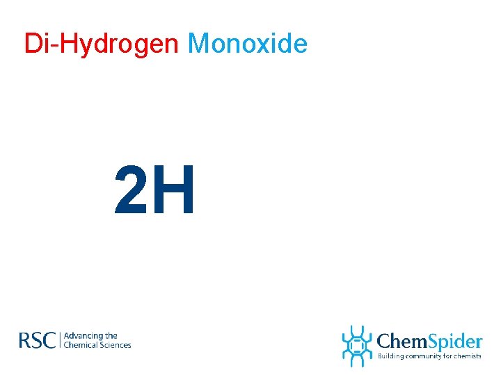 Di-Hydrogen Monoxide 2 H 