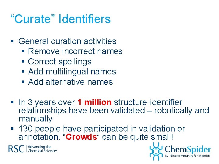 “Curate” Identifiers § General curation activities § Remove incorrect names § Correct spellings §
