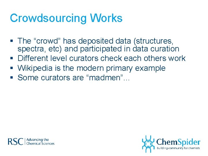 Crowdsourcing Works § The “crowd” has deposited data (structures, spectra, etc) and participated in