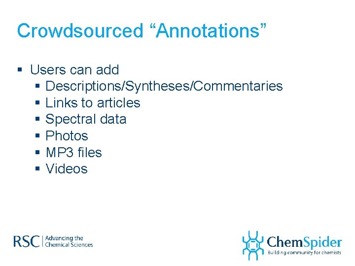 Crowdsourced “Annotations” § Users can add § Descriptions/Syntheses/Commentaries § Links to articles § Spectral