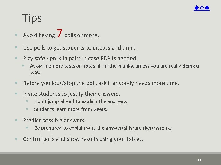 Tips § Avoid having 7 polls or more. § Use polls to get Tips § Avoid having 7 polls or more. § Use polls to get