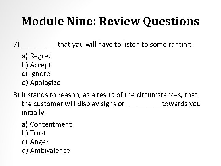 Module Nine: Review Questions 7) _____ that you will have to listen to some