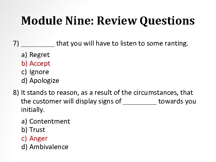 Module Nine: Review Questions 7) _____ that you will have to listen to some