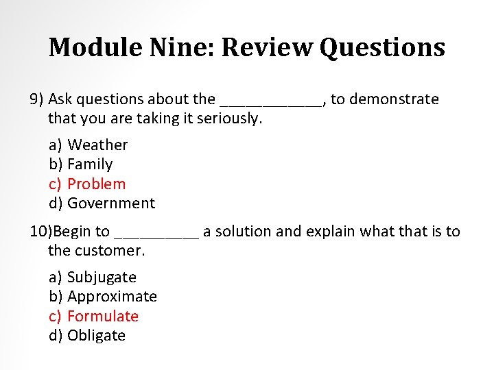 Module Nine: Review Questions 9) Ask questions about the ______, to demonstrate that you