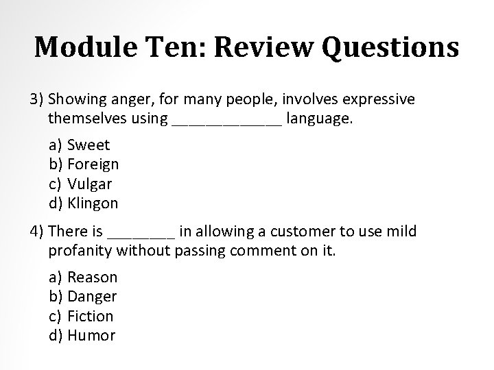 Module Ten: Review Questions 3) Showing anger, for many people, involves expressive themselves using
