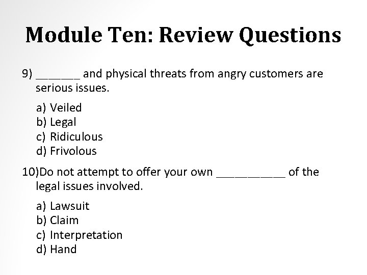 Module Ten: Review Questions 9) _______ and physical threats from angry customers are serious