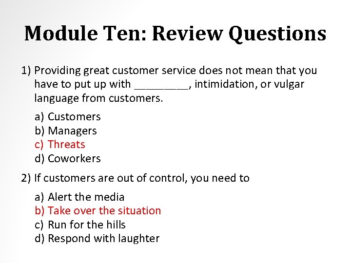 Module Ten: Review Questions 1) Providing great customer service does not mean that you