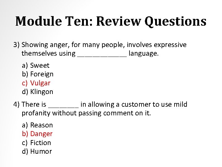 Module Ten: Review Questions 3) Showing anger, for many people, involves expressive themselves using