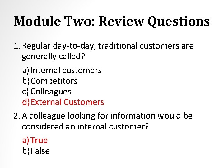 Module Two: Review Questions 1. Regular day-to-day, traditional customers are generally called? a) Internal