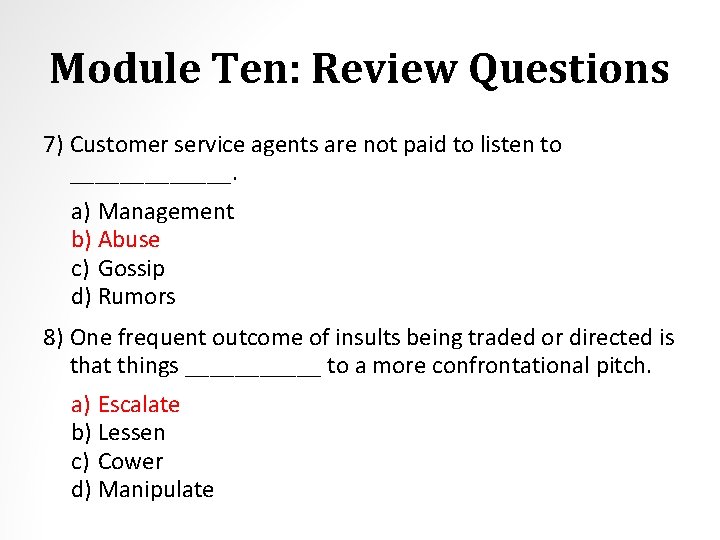 Module Ten: Review Questions 7) Customer service agents are not paid to listen to
