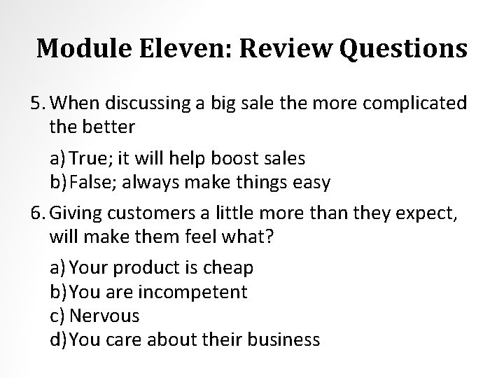 Module Eleven: Review Questions 5. When discussing a big sale the more complicated the