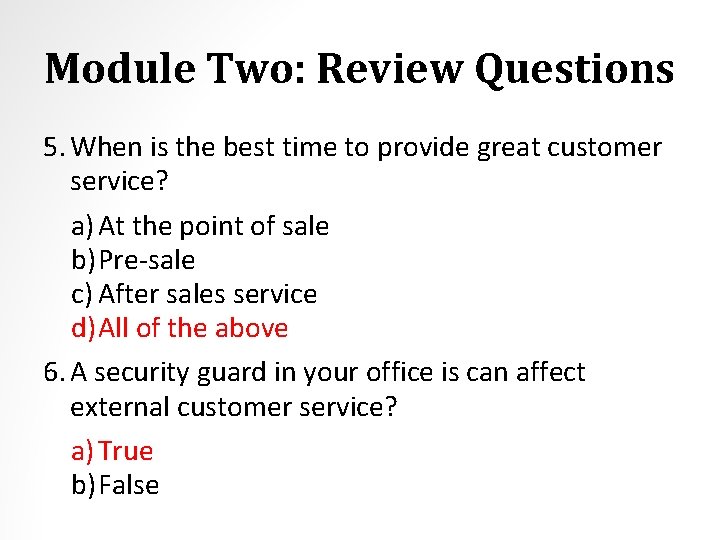 Module Two: Review Questions 5. When is the best time to provide great customer