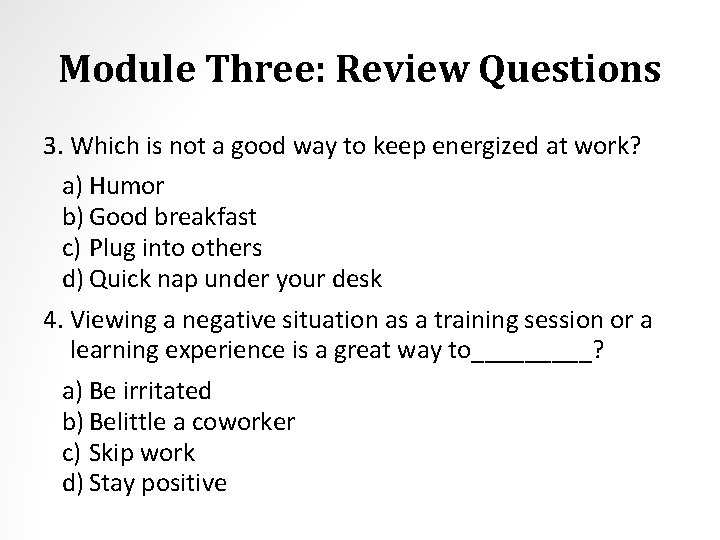Module Three: Review Questions 3. Which is not a good way to keep energized