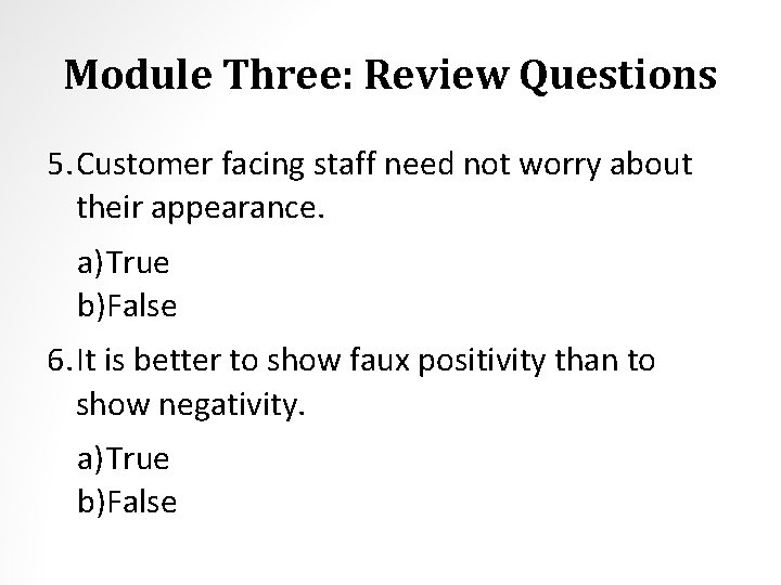 Module Three: Review Questions 5. Customer facing staff need not worry about their appearance.
