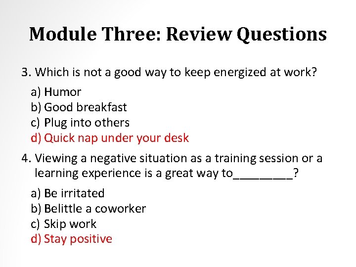 Module Three: Review Questions 3. Which is not a good way to keep energized