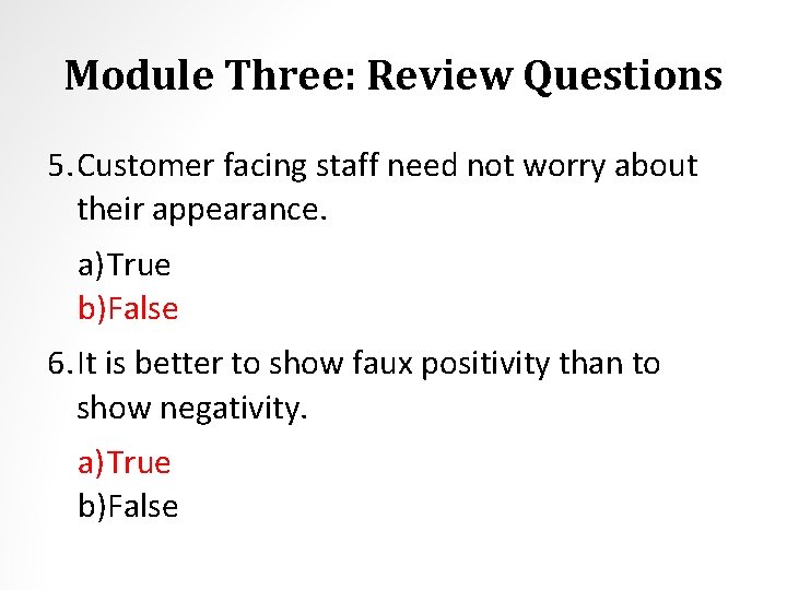 Module Three: Review Questions 5. Customer facing staff need not worry about their appearance.