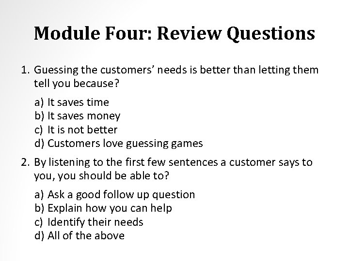 Module Four: Review Questions 1. Guessing the customers’ needs is better than letting them