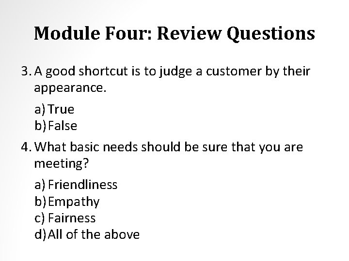 Module Four: Review Questions 3. A good shortcut is to judge a customer by