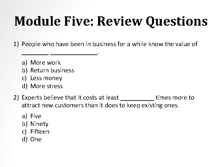 Module Five: Review Questions 1) People who have been in business for a while