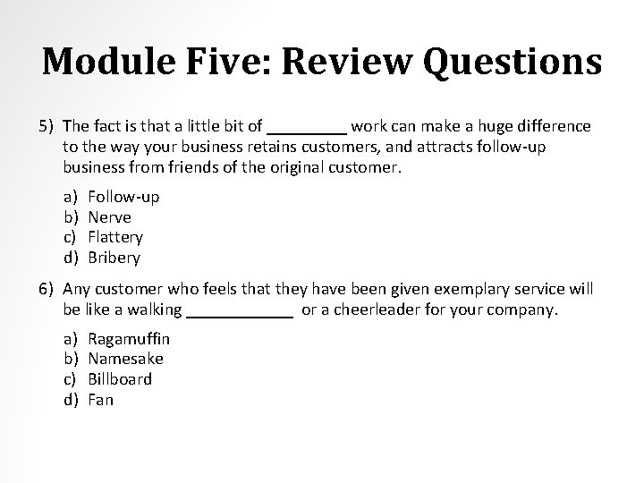 Module Five: Review Questions 5) The fact is that a little bit of _____