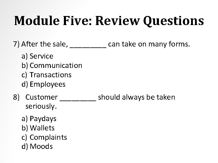 Module Five: Review Questions 7) After the sale, _____ can take on many forms.