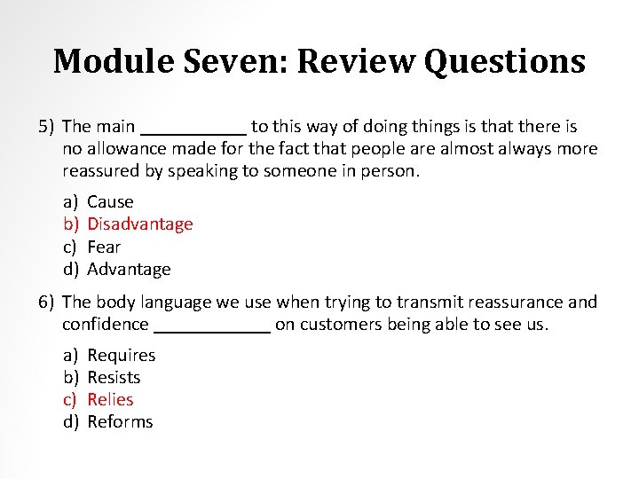 Module Seven: Review Questions 5) The main ______ to this way of doing things