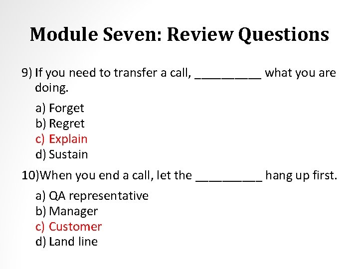 Module Seven: Review Questions 9) If you need to transfer a call, _____ what