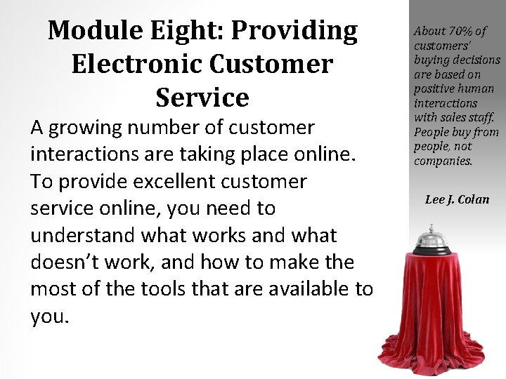 Module Eight: Providing Electronic Customer Service A growing number of customer interactions are taking