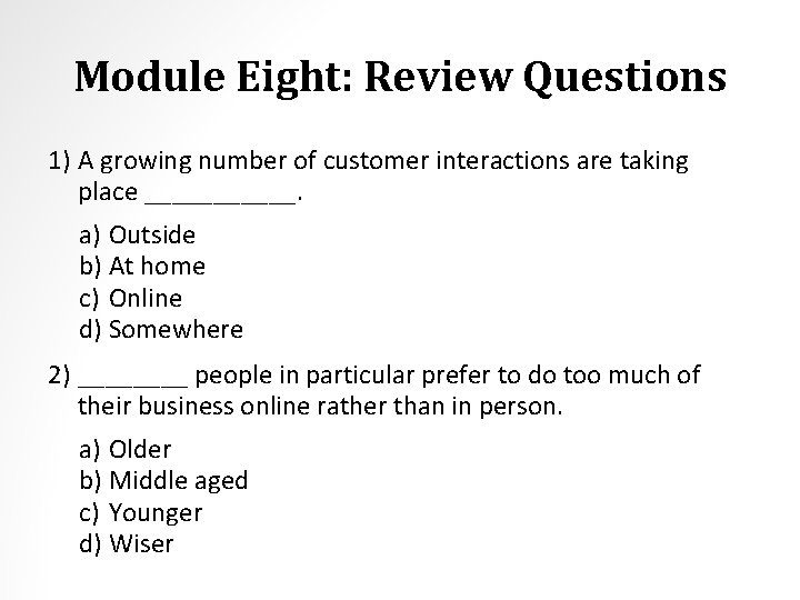 Module Eight: Review Questions 1) A growing number of customer interactions are taking place