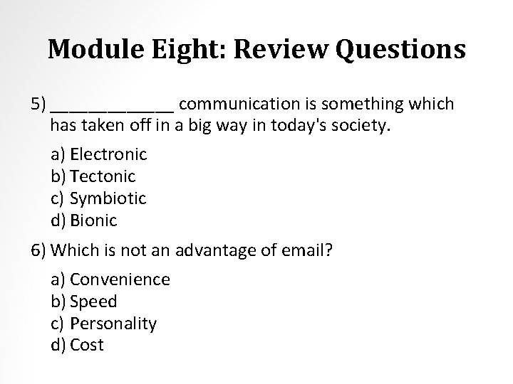 Module Eight: Review Questions 5) _______ communication is something which has taken off in