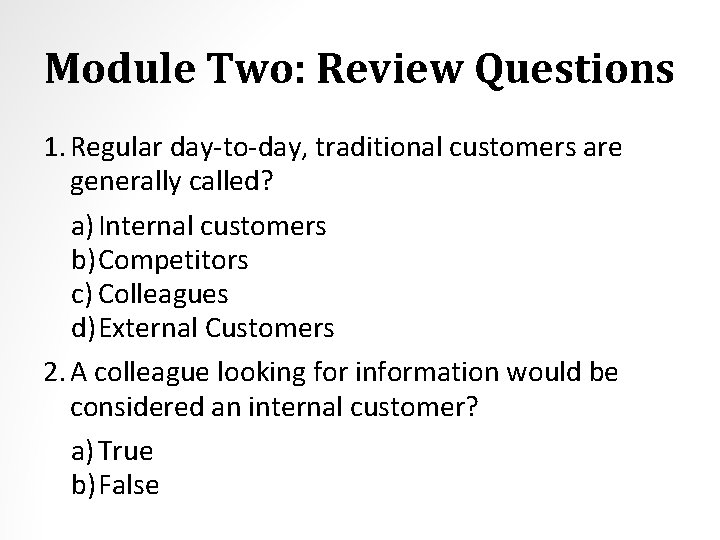Module Two: Review Questions 1. Regular day-to-day, traditional customers are generally called? a) Internal
