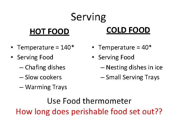 Serving HOT FOOD • Temperature = 140* • Serving Food – Chafing dishes –