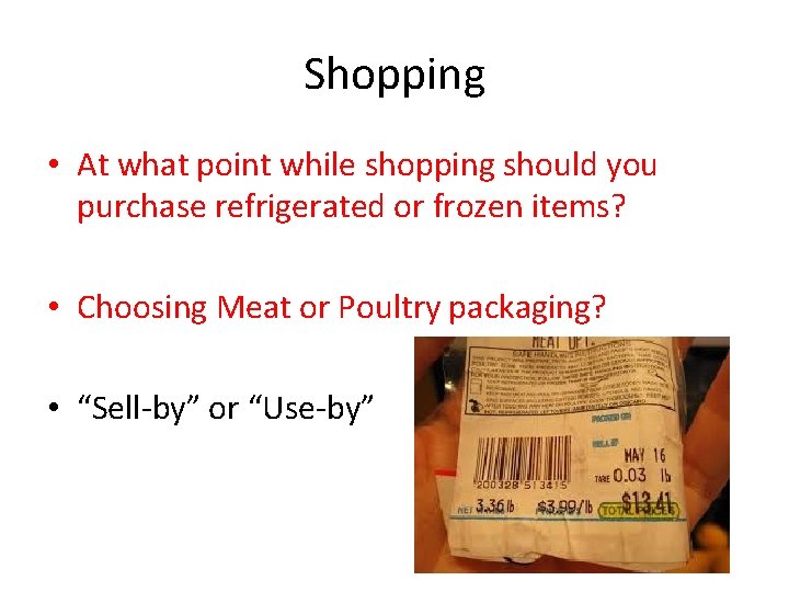 Shopping • At what point while shopping should you purchase refrigerated or frozen items?