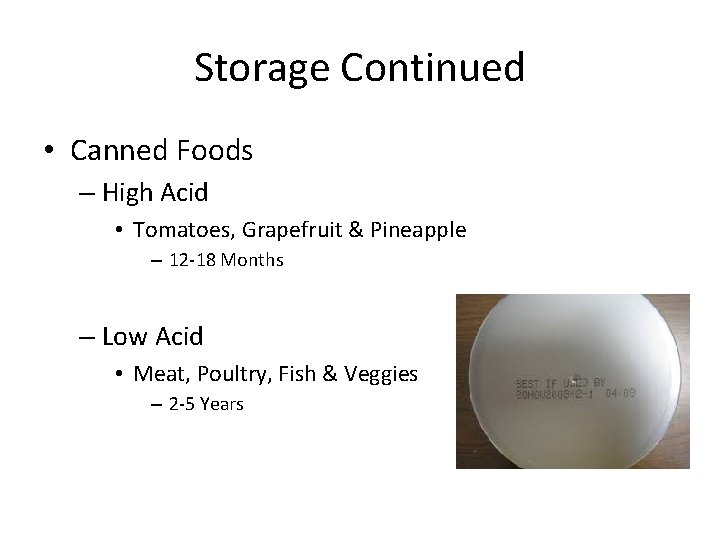 Storage Continued • Canned Foods – High Acid • Tomatoes, Grapefruit & Pineapple –