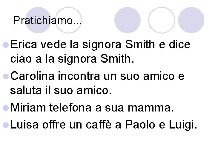 Pratichiamo. . . l Erica vede la signora Smith e dice ciao a la