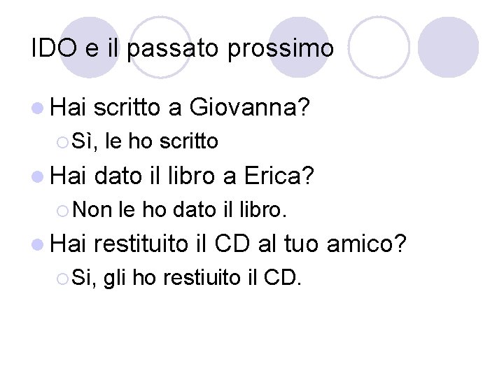 IDO e il passato prossimo l Hai scritto a Giovanna? ¡ Sì, l Hai