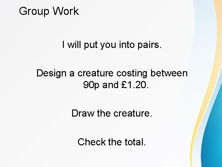 Group Work I will put you into pairs. Design a creature costing between 90