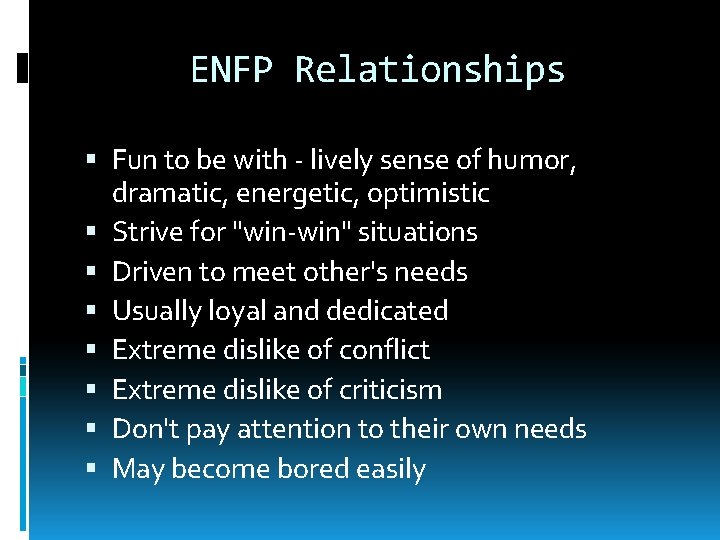 ENFP Relationships Fun to be with - lively sense of humor, dramatic, energetic, optimistic