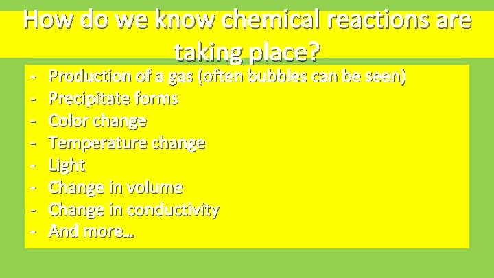 How do we know chemical reactions are taking place? - Production of a gas